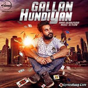 Gallan Hundiyan Lyrics – Amar Sajaalpuria Feat Dj Flow