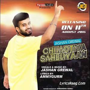 Chhadtiyan Saheliyaan Lyrics – Jashan Grewal