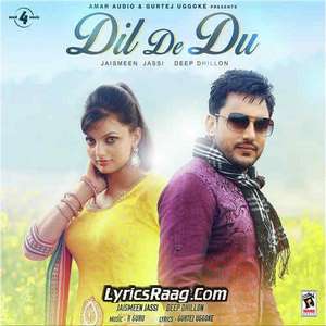 Dil De Du Lyrics – Deep Dhillon & Jasmeen Jassi