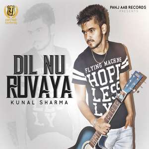 Dil Nu Ruvaya Lyrics – Kunal Sharma