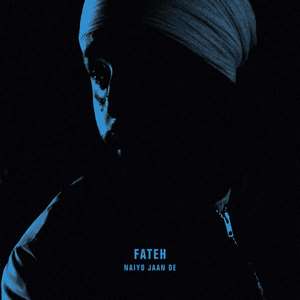 Naiyo Jaan De Lyrics – Fateh Doe [Solo Track]