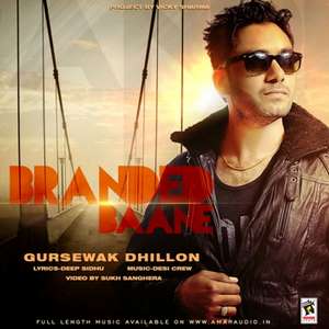 Branded Baane Lyrics – Gursewak Dhillon Ft Desi Crew