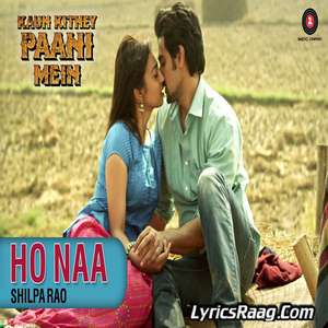 Ho Naa Lyrics – Kaun Kitney Paani Mein By Shilpa Rao
