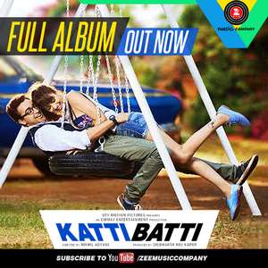 Katti Batti (2015) Movie All Songs Lyrics & Video Songs – Imran Khan