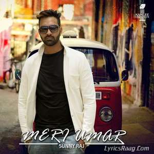 Meri Umar Lyrics – Sunny Raj Ft DJ Vix