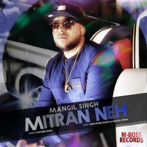 Mitran Neh Lyrics – Mangil Singh Feat. Tanveer Gogi