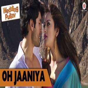 Oh Jaaniya Lyrics – Wedding Pullav | Salim Merchant, Shreya Ghoshal & Raj Pandit