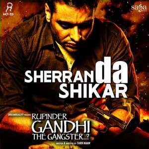 Sherran Da Shikar Lyrics – Nishawn Bhullar | Rupinder Gandhi the Gangster