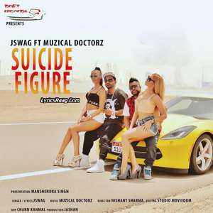 Suicide Figure Lyrics – J Swag Ft Sukh E Muzical Doctorz New Single