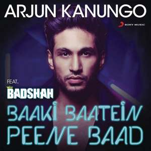 Baaki Baatein Peene Baad Lyrics Arjun Kanungo Feat. Badshah