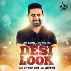 Desi Look Lyrics – Davinder Bains Feat Desi Routz