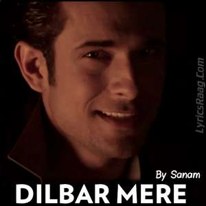 Dilbar Mere Lyrics Sanam Puri