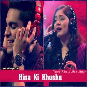 Hina Ki Khushu Lyrics – Samra Khan & Asim Azhar Coke Studio S08 E05 Songs