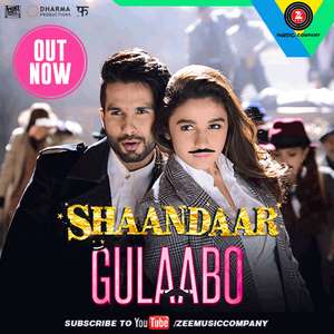 Gulabo Lyrics From Shaandaar – Shahid Kapoor & Alia Bhatt | Vishal Dadlani  Amit Trivedi