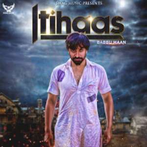 Itihaas Lyrics – Babbu Maan Full Songs Lyrics