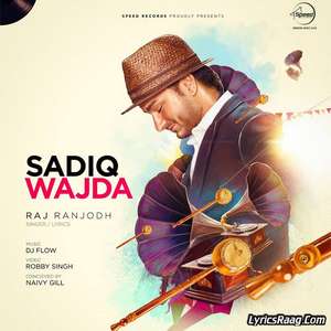 Sadiq Wajda Lyrics – Raj Ranjodh Ft Dj Flow