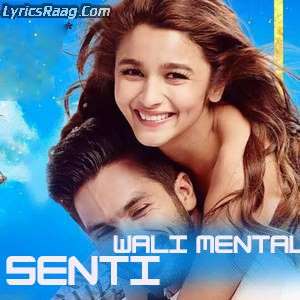 Senti Wali Mental Lyrics Shaandaar – Arijit Singh, Neeti Mohan, Swanand Kirkire & Amit Trivedi