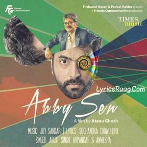 Abby Sen (2015) Bengali Movie All Songs Lyrics Abir Chatterjee & Raima Sen