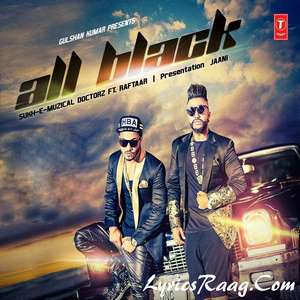 All Black Song Lyrics – Sukh E Muzical Doctorz Ft Raftaar