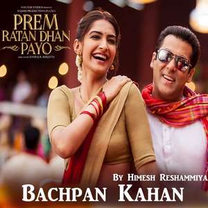 Bachpan Kahan Lyrics – Himesh Reshammiya From Prem Ratan Dhan Payo