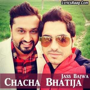 Chacha Bhatija Lyrics – Jass Bajwa Songs | Jatt Sauda Album
