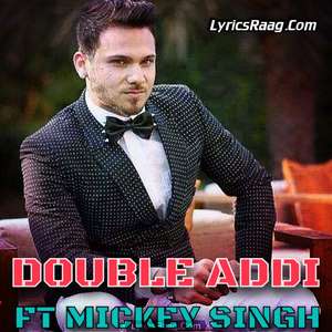 Double Addi Lyrics – Mickey Singh & DJ Ice Songs | New Era Album