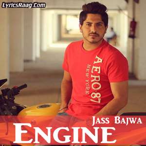 Engine Song Lyrics – Jass Bajwa | Punjabi Songs