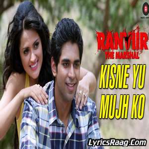 Kisne Yu Mujh Ko Lyrics – KK Songs From Ranvir The Marshal