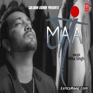 Maa Song Lyrics – Mika Singh Ft Rochak Kohli Songs