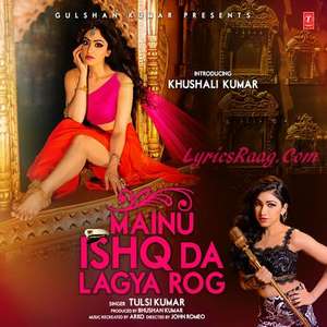 Mainu Ishq Da Lagya Rog Lyrics Tulsi Kumar Ft Arko & Khushali Kumar