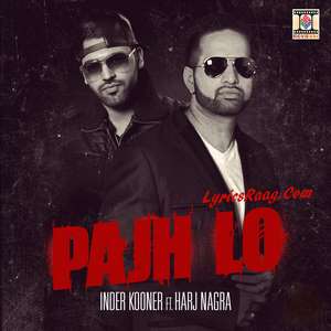 Pajh Lo Song Lyrics Inder Kooner Feat Harj Nagra Songs