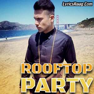 Rooftop Party Ft Mickey Singh Lyrics – Amar Sandhu & Pranna | New Era Album