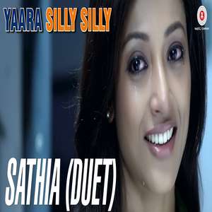 Saathiya Song Lyrics – Ankit Tiwari & Mehak Suri | Yaara Silly Silly Movie