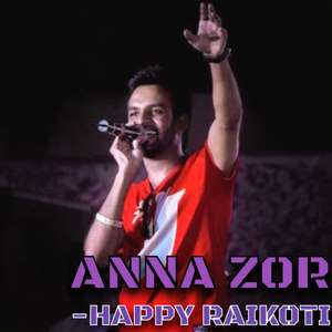 Anna Zor Lyrics – Happy Raikoti (ਅੰਨਾ ਜ਼ੋਰ)