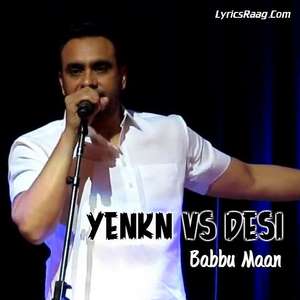 Yenkn vs Desi Lyrics Babbu Maan New Single