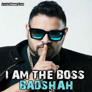 I Am The Boss Lyrics – Badshah New Single