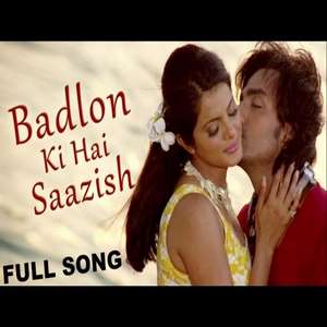 Baadalon Ki Hai Saazish Lyrics: Sonu Nigam, Shreya Ghoshal