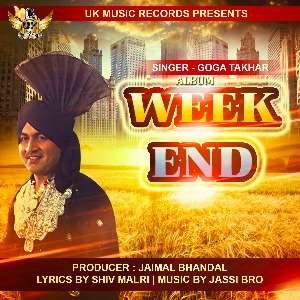 Week End Lyrics: Goga Takhar & Sudesh Kumari Punjabi Songs