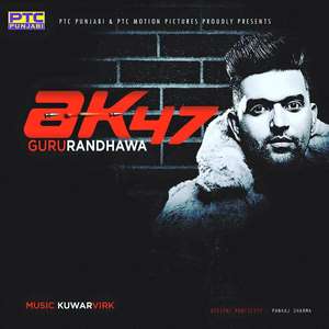 AK 47 Lyrics: Guru Randhawa | PTC Star Night Songs