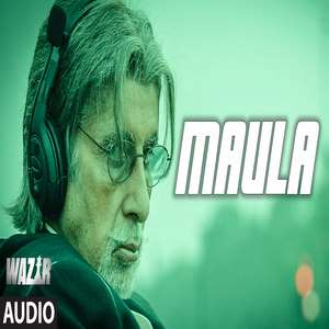 Maula Mere Maula Lyrics: Javed Ali Songs | Wazir Film