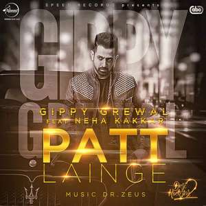 Patt Lainge Lyrics: Gippy Grewal & Neha Kakkar Songs