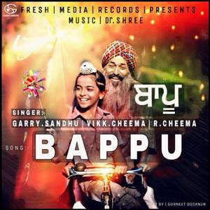 Bappu Lyrics – Garry Sandhu Ft Vikk Cheema & R Sheema (Bapu Songs)