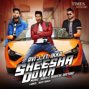 Sheesha Down Lyrics: Ikka Ft Avi J & Sukh E Musical Doctorz