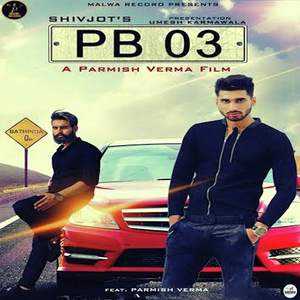 PB 03 Lyrics: Shivjot & Desi Crew | Punjabi Songs