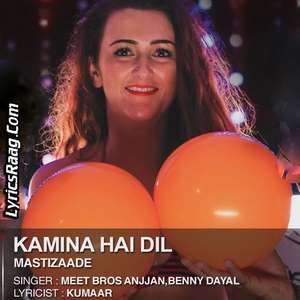 Kamina Hai Dil Lyrics: Benny Dayal | Mastizaade