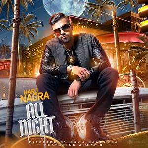 All Night Lyrics: Harj Nagra 2016 Songs