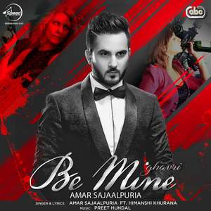 Be Mine Lyrics Amar Sajaapuria Ft Himanshi Khurana