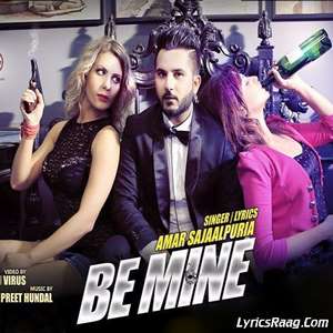 Be Mine Lyrics: Amar Sajaalpuria | Punjabi Songs