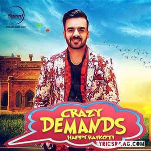 Crazy Demands Lyrics: Happy Raikoti 2016 Chitta Songs