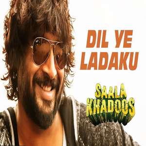 Dil Ye Ladaku Lyrics: Monali Thakur | Saala Khadoos
